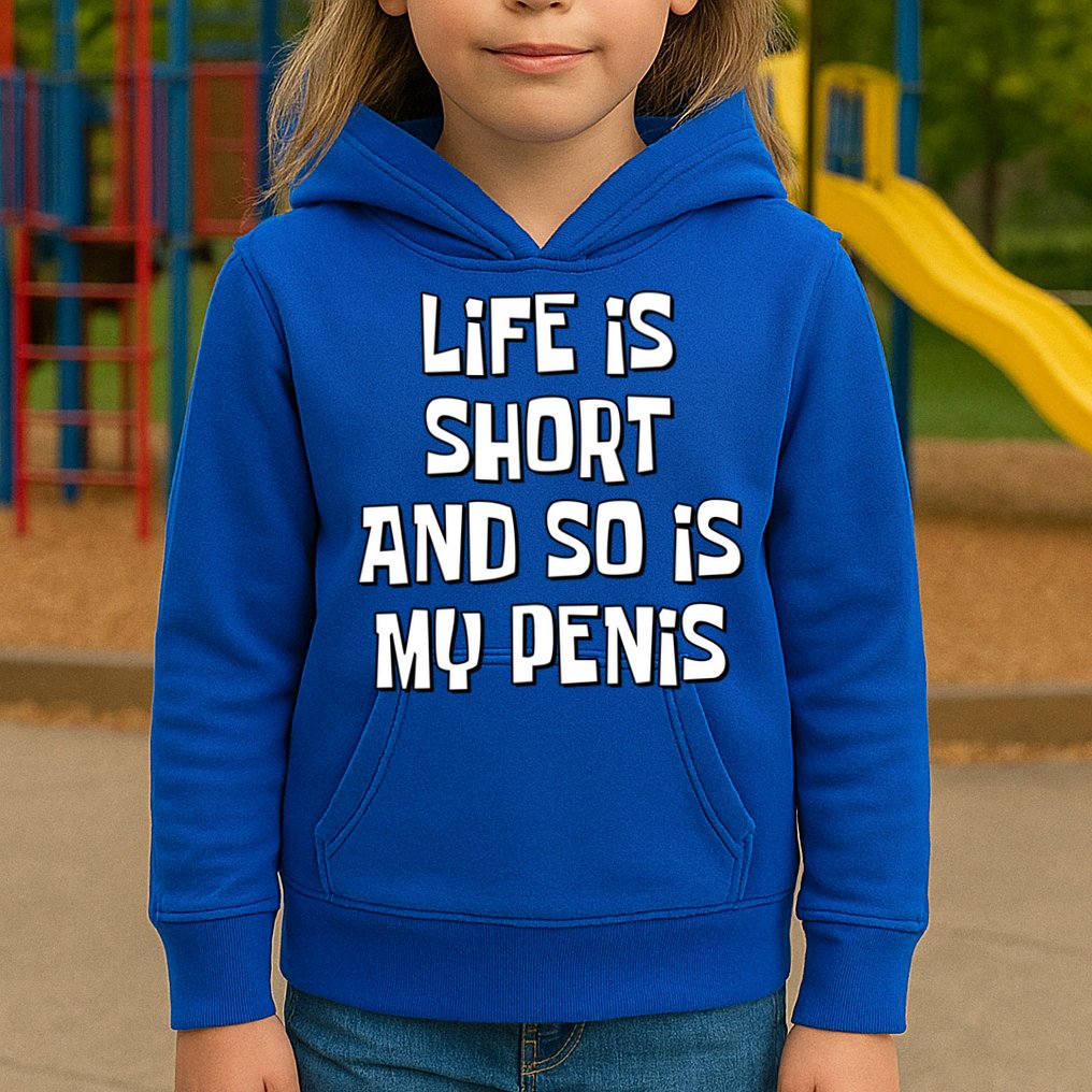 Life Is Short And So Is My Penis Funny Kids Hoodie