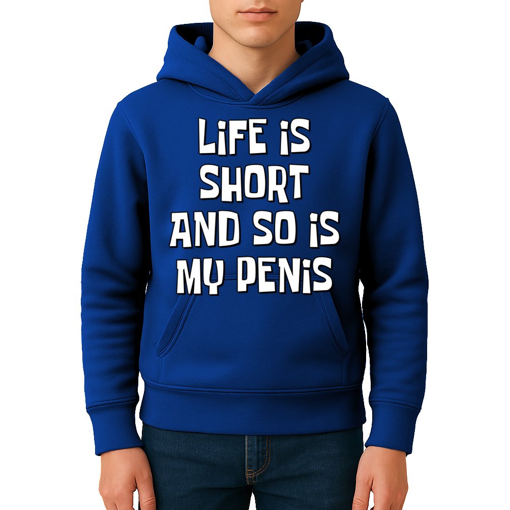 Life Is Short And So Is My Penis Funny Kids Hoodie