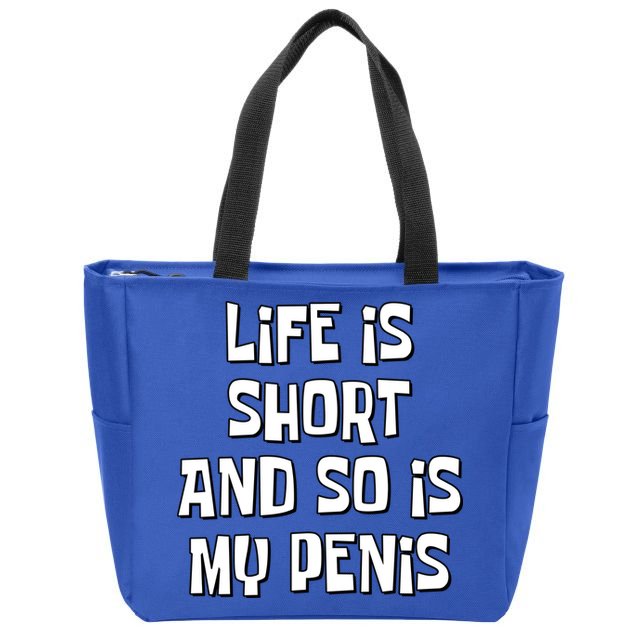 Life Is Short And So Is My Penis Funny Zip Tote Bag