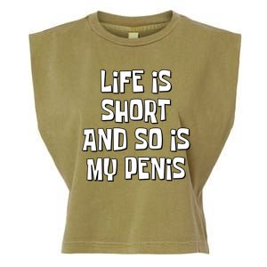 Life Is Short And So Is My Penis Funny Garment-Dyed Women's Muscle Tee