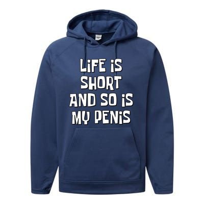 Life Is Short And So Is My Penis Funny Performance Fleece Hoodie