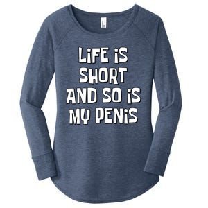 Life Is Short And So Is My Penis Funny Women's Perfect Tri Tunic Long Sleeve Shirt