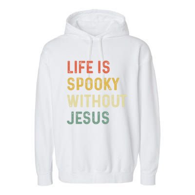 Life Is Spooky Without Jesus Christian Religious Halloween Cool Gift Garment-Dyed Fleece Hoodie