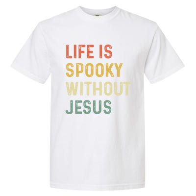 Life Is Spooky Without Jesus Christian Religious Halloween Cool Gift Garment-Dyed Heavyweight T-Shirt