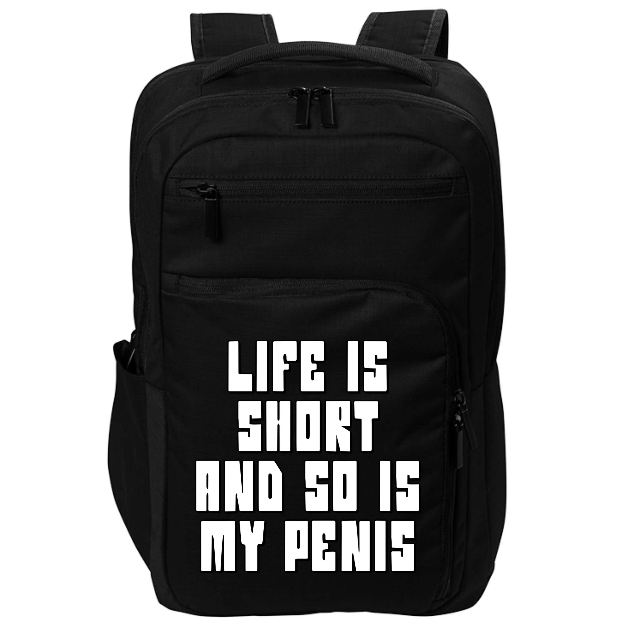 Life Is Short And So Is My Penis Humor Impact Tech Backpack