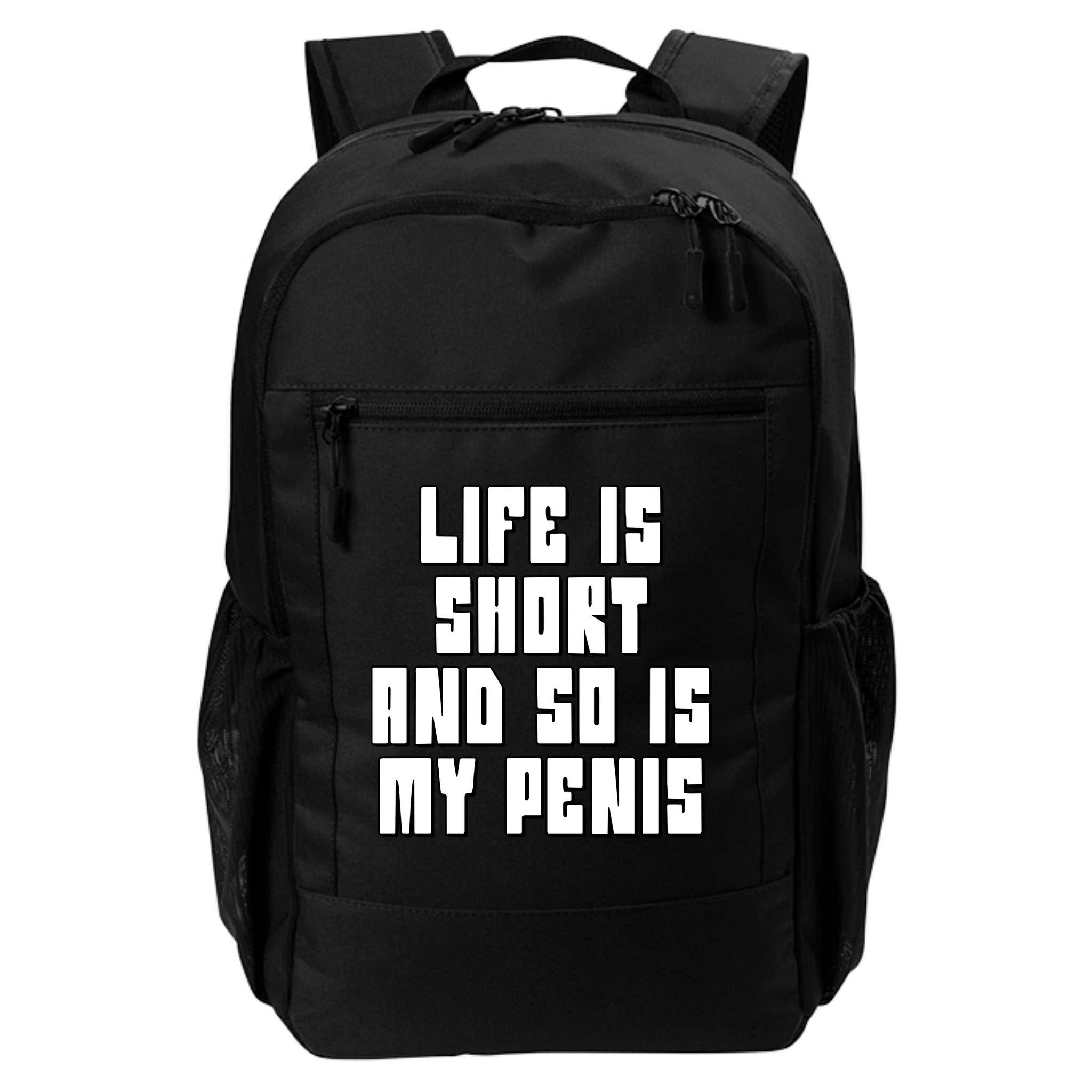 Life Is Short And So Is My Penis Humor Backpack