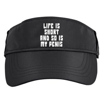 Life Is Short And So Is My Penis Humor Adult Drive Performance Visor