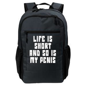 Life Is Short And So Is My Penis Humor Daily Commute Backpack