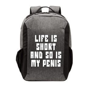 Life Is Short And So Is My Penis Humor Vector Backpack