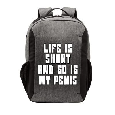 Life Is Short And So Is My Penis Humor Vector Backpack