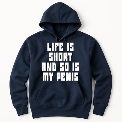 Life Is Short And So Is My Penis Humor Hoodie