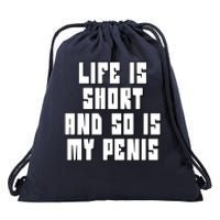 Life Is Short And So Is My Penis Humor Drawstring Bag