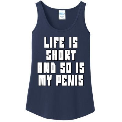 Life Is Short And So Is My Penis Humor Ladies Essential Tank