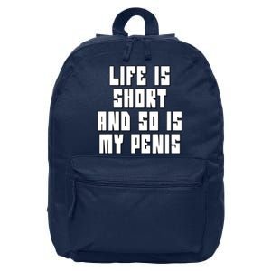 Life Is Short And So Is My Penis Humor 16 in Basic Backpack