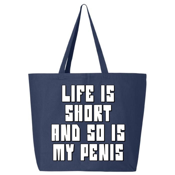 Life Is Short And So Is My Penis Humor 25L Jumbo Tote