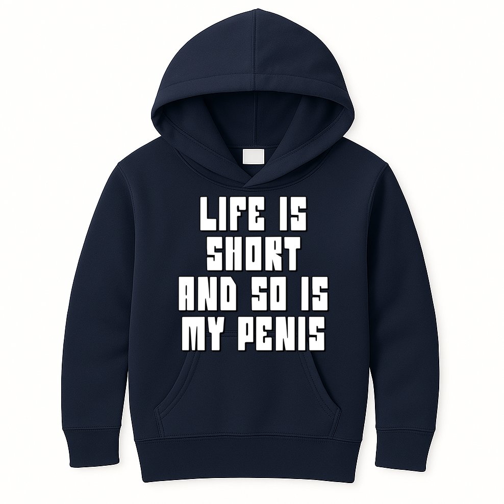Life Is Short And So Is My Penis Humor Kids Hoodie