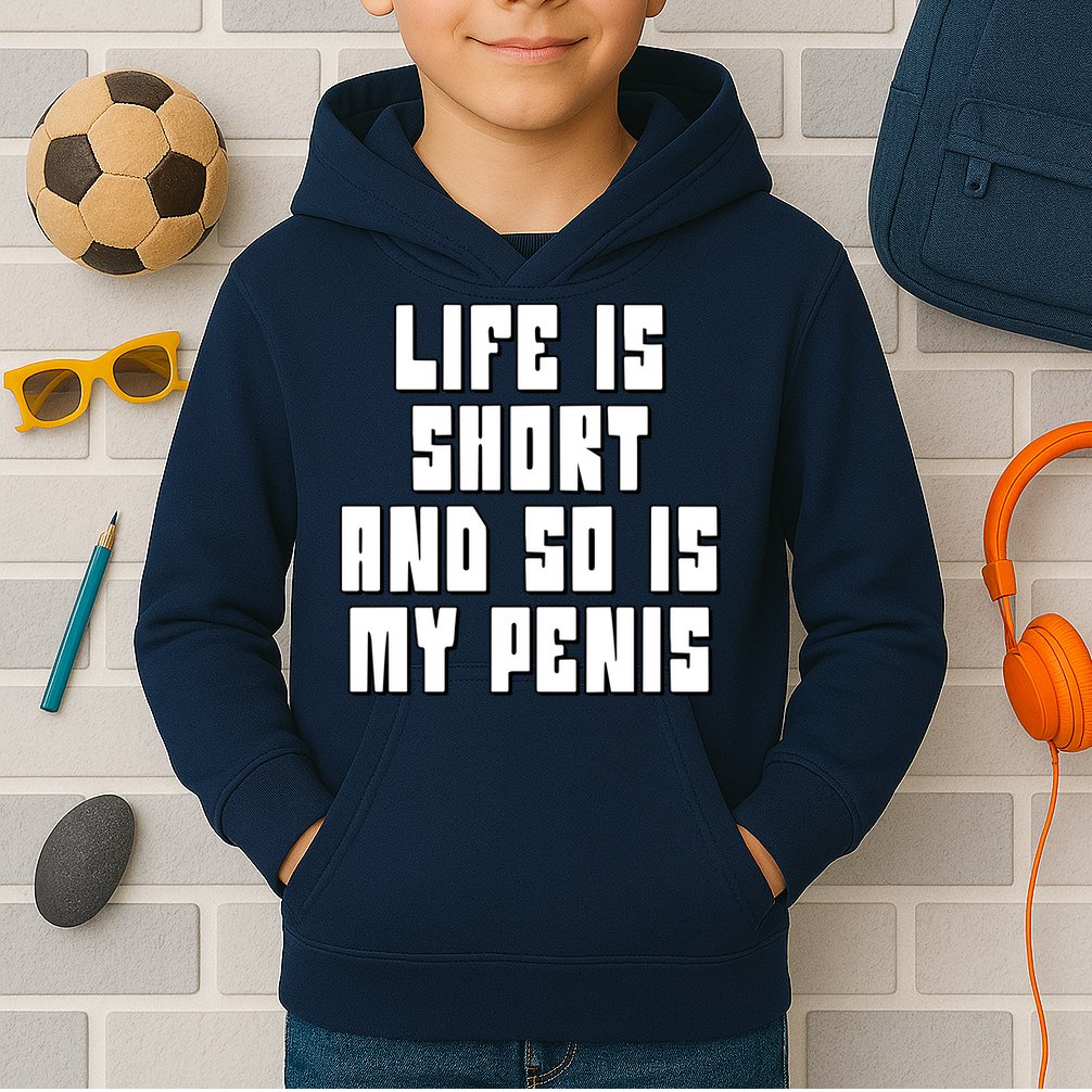 Life Is Short And So Is My Penis Humor Kids Hoodie