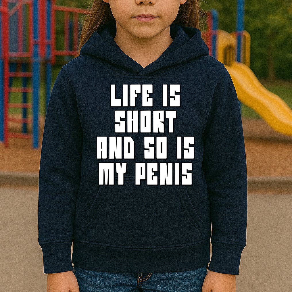 Life Is Short And So Is My Penis Humor Kids Hoodie