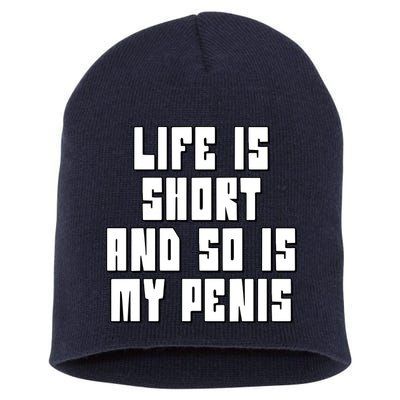 Life Is Short And So Is My Penis Humor Short Acrylic Beanie