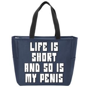 Life Is Short And So Is My Penis Humor Zip Tote Bag