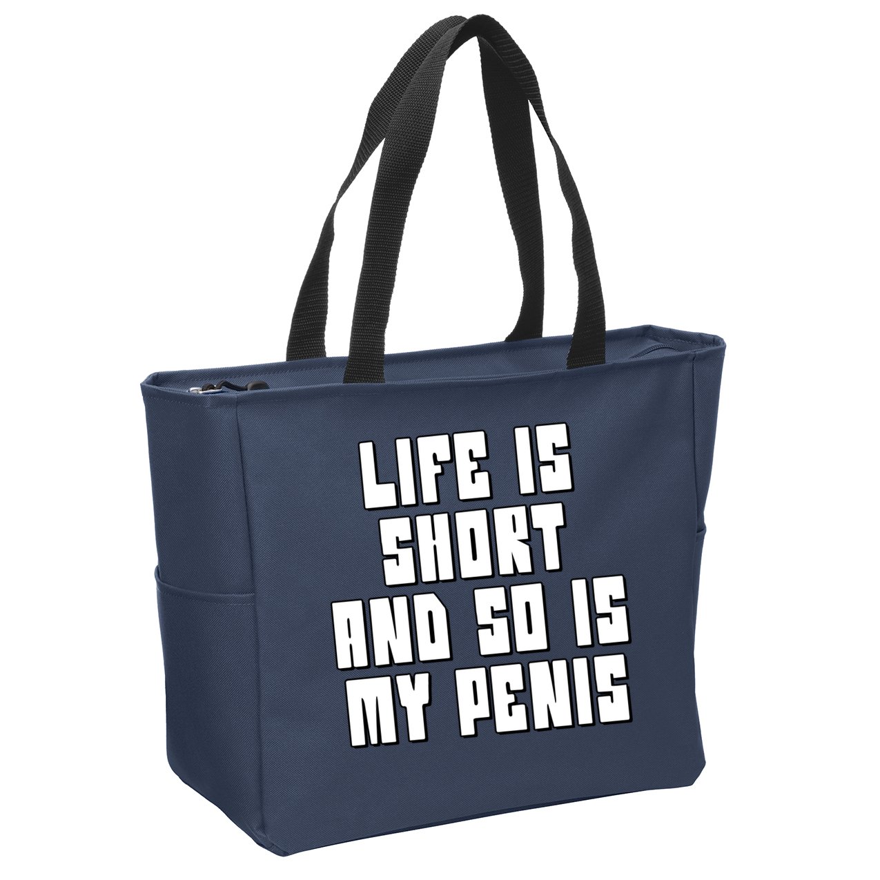 Life Is Short And So Is My Penis Humor Zip Tote Bag