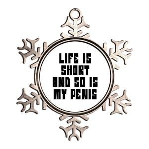 Life Is Short And So Is My Penis Humor Metallic Star Ornament