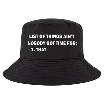 List of things Ain't nobody got time for: 1. That Cool Comfort Performance Bucket Hat