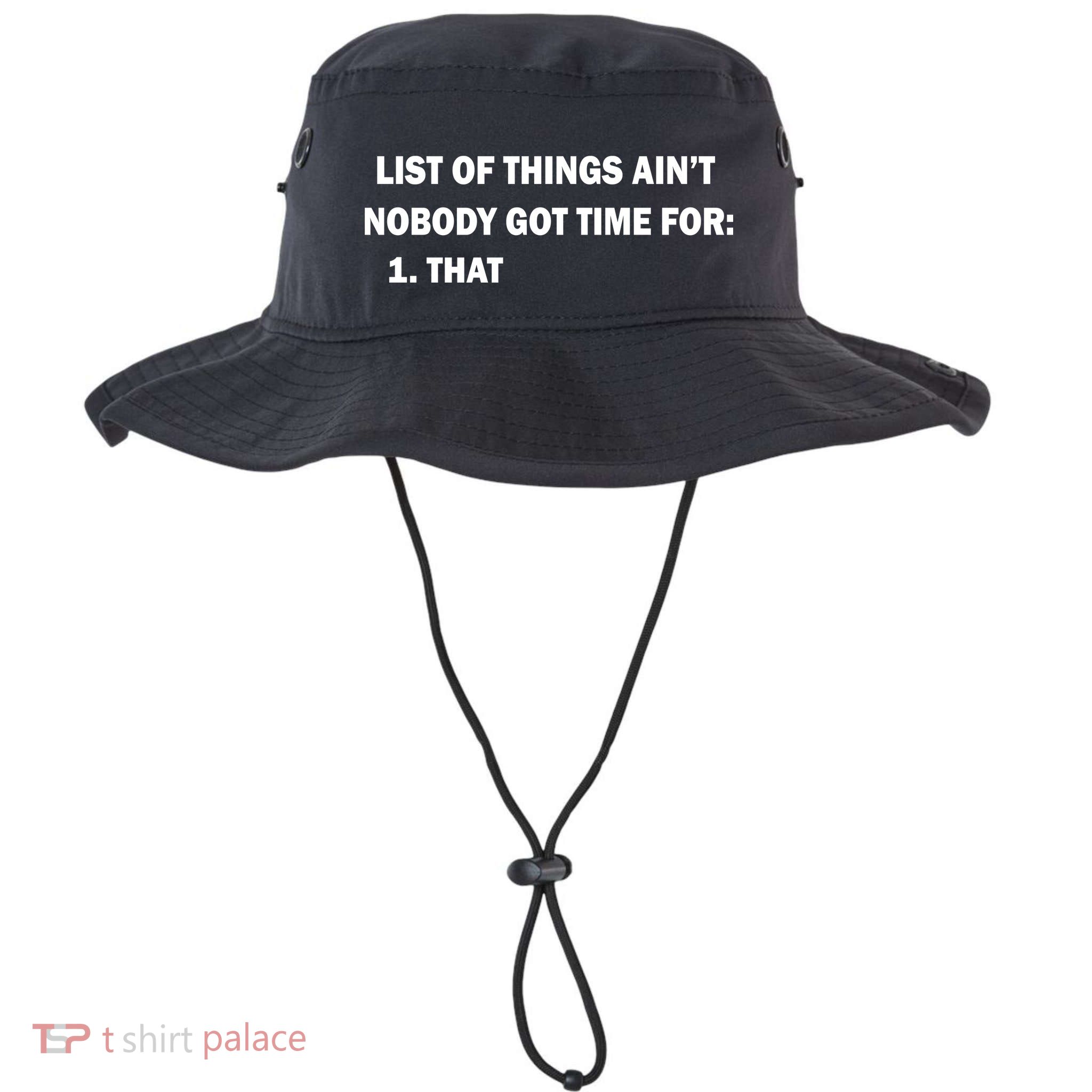 List of things Ain't nobody got time for: 1. That Bucket Hat