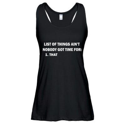 List of things Ain't nobody got time for: 1. That Ladies Essential Flowy Tank