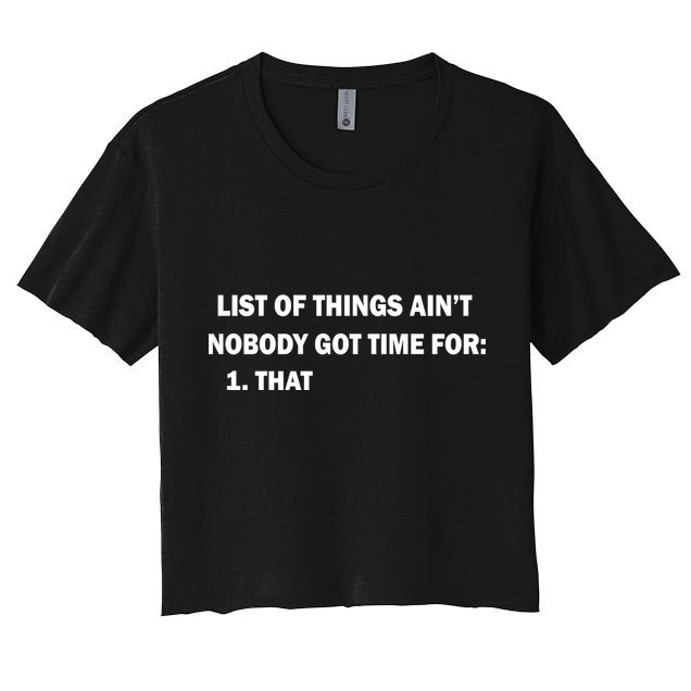 List of things Ain't nobody got time for: 1. That Crop Top