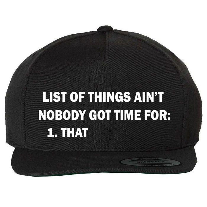 List of things Ain't nobody got time for: 1. That Wool Snapback Cap