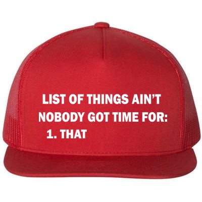 List of things Ain't nobody got time for: 1. That Flatbill Hat