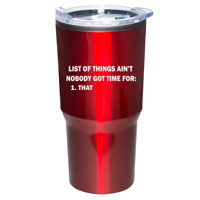 List of things Ain't nobody got time for: 1. That Tumbler