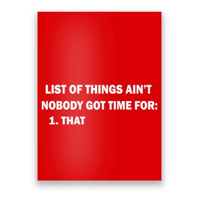List of things Ain't nobody got time for: 1. That Poster