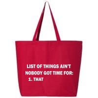 List of things Ain't nobody got time for: 1. That 25L Jumbo Tote