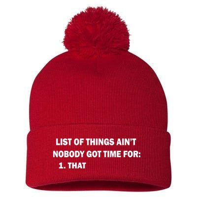 List of things Ain't nobody got time for: 1. That Pom Pom 12in Knit Beanie