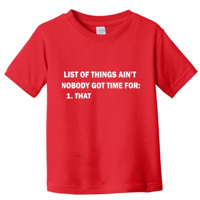 List of things Ain't nobody got time for: 1. That Toddler T-Shirt