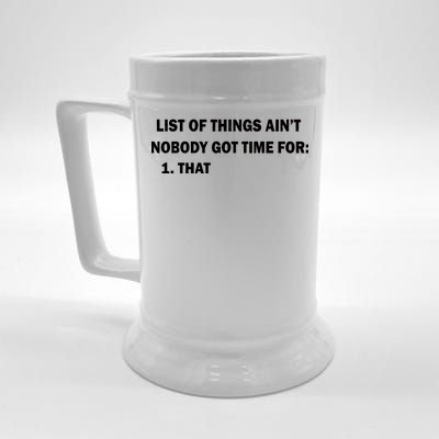 List of things Ain't nobody got time for: 1. That Beer Stein