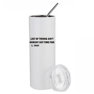 List of things Ain't nobody got time for: 1. That Stainless Steel Tumbler