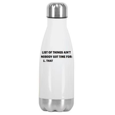 List of things Ain't nobody got time for: 1. That Stainless Steel Insulated Water Bottle