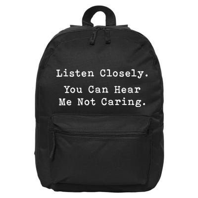 Listen Closely You Can Hear Me Not Caring 16 in Basic Backpack