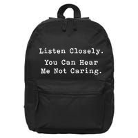 Listen Closely You Can Hear Me Not Caring 16 in Basic Backpack