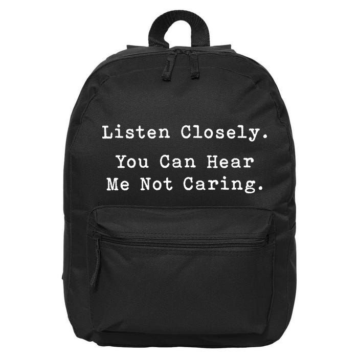 Listen Closely You Can Hear Me Not Caring 16 in Basic Backpack