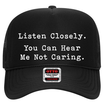 Listen Closely You Can Hear Me Not Caring Trucker Hat