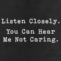 Listen Closely You Can Hear Me Not Caring Golf Towel
