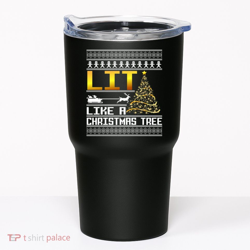 Lit Like a Christmas Tree Funny Ugly Christmas Tumbler