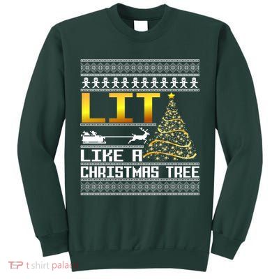 Lit Like a Christmas Tree Funny Ugly Christmas Tall Sweatshirt