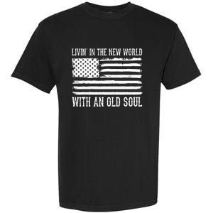 Living In The New World With An Old Soul America Flag Garment-Dyed Heavyweight T-Shirt