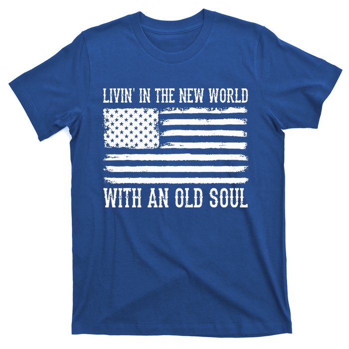 Living In The New World With An Old Soul America Flag T-Shirt