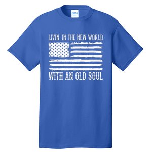 Living In The New World With An Old Soul America Flag Tall T-Shirt